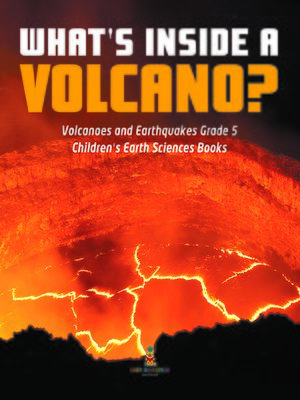 cover image of What's Inside a Volcano?--Volcanoes and Earthquakes Grade 5--Children's Earth Sciences Books